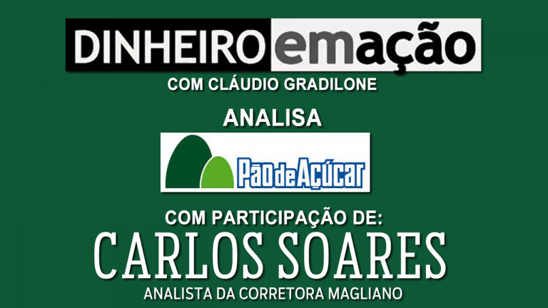 Dinheiro em Ação analisa por que o Pão de Açúcar é uma boa opção para 2018 Dinheiro em Ação analisa por que o Pão de Açúcar é uma boa opção para 2018